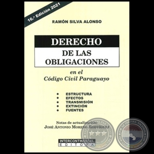 DERECHO DE LAS OBLIGACIONES EN EL CÓDIGO CIVIL PARAGUAYO - 16ª Edición - Autor: RAMÓN SILVA ALONSO - Año 2021